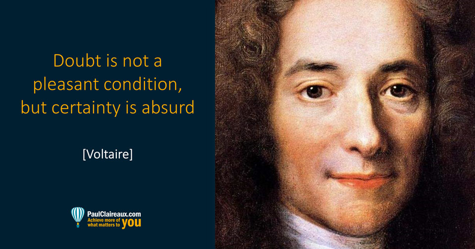 Voltaire. Certainty is absurd