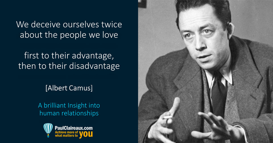 Camus. We deceive ourselves twice