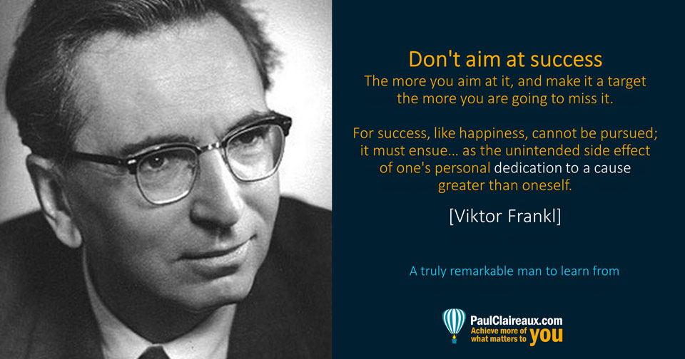 Frankl. Don't aim at success