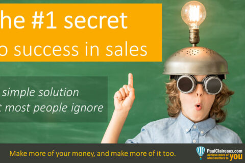 #1 secret to sales success. Paul Claireaux